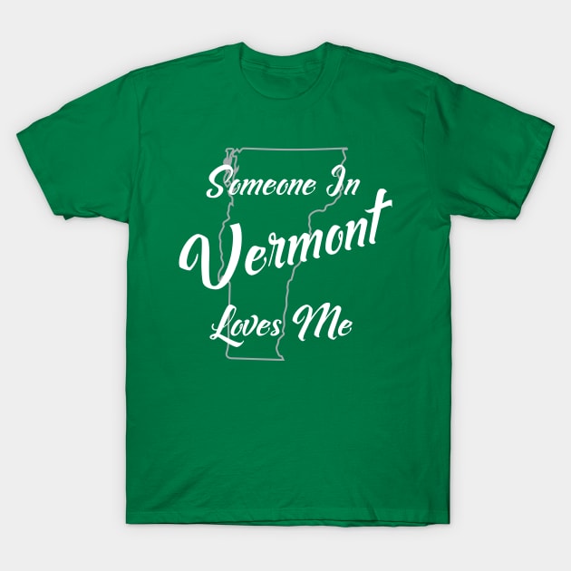 Someone In Vermont Loves Me State Map Outline T-Shirt by jutulen